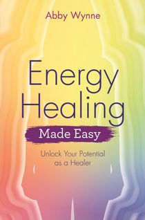 Energy healing made easy - unlock your potential as a healer