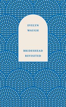 Brideshead Revisited - The Sacred and Profane Memories of Captain Charles R