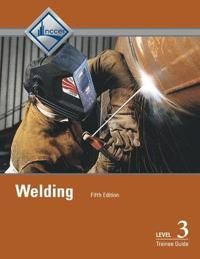 Welding Level 3 Trainee Guide | 5:e upplagan