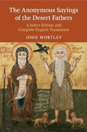 The Anonymous Sayings of the Desert Fathers