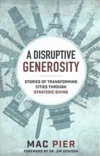 Disruptive generosity - stories of transforming cities through strategic gi | 0:e upplagan