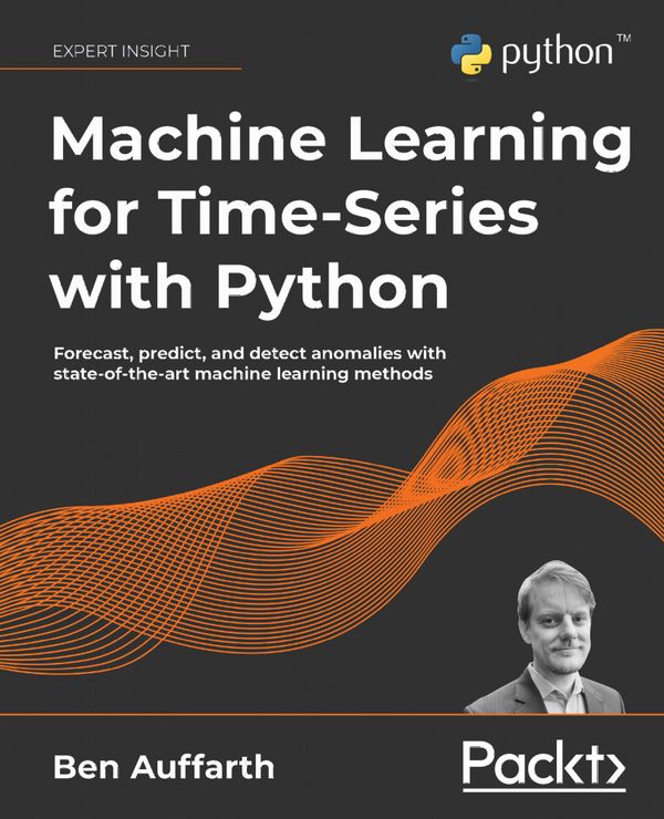 Machine Learning for Time-Series with Python | 9781801819626 ...