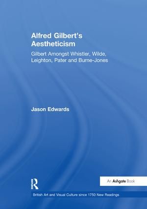 Alfred Gilbert's Aestheticism | 1:a upplagan