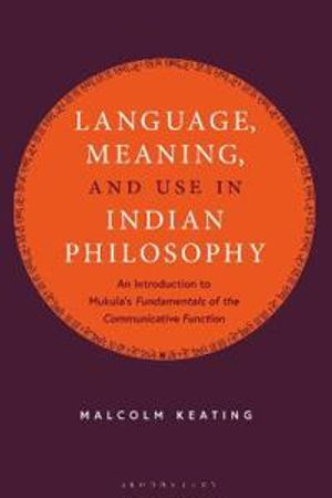 Language, Meaning, and Use in Indian Philosophy