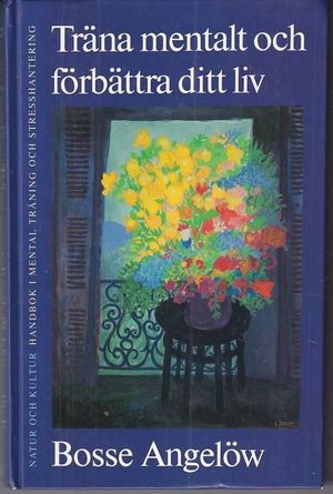 Träna mentalt och förbättra ditt liv | 1:a upplagan