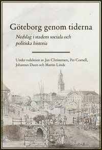 Göteborg genom tiderna. Nedslag i stadens sociala och politiska historia