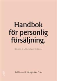 Handbok för personlig försäljning : det mesta du behöver veta om försäljning | 2:a upplagan