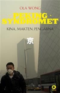 Pekingsyndromet. Kina, makten, pengarna | 1:a upplagan