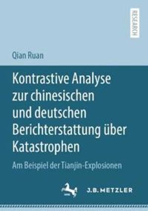 Kontrastive Analyse zur chinesischen und deutschen Berichterstattung über Katastrophen | 1:a upplagan