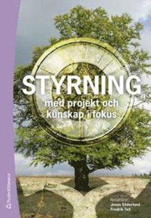 Styrning : - med projekt och kunskap i fokus | 1:a upplagan