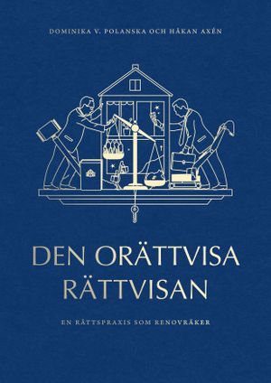 Den orättvisa rättvisan : En rättspraxis som renovräker