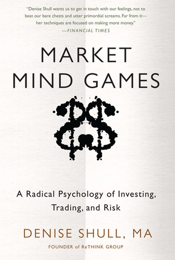 Market Mind Games: A Radical Psychology of Investing, Trading and Risk | 0:e upplagan