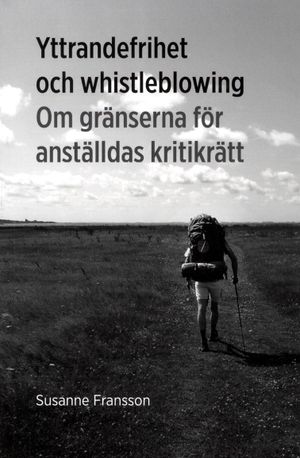 Yttrandefrihet och whistleblowing : om gränserna för anställdas kritikrätt | 1:a upplagan