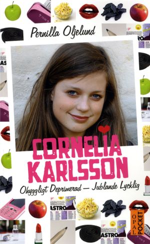 Cornelia Karlsson : ohyggligt deprimerad - jublande lycklig | 1:a upplagan