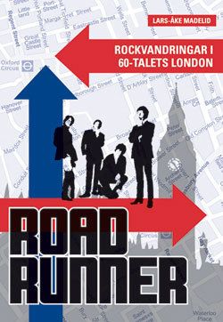 Roadrunner : rockvandringar i 60-talets London | 0:e upplagan