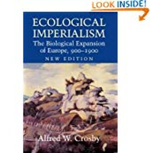 Ecological Imperialism: The Biological Expansion of Europe, 900-1900