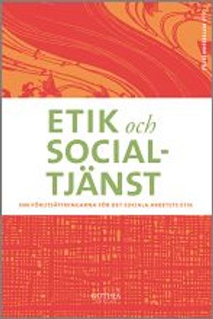 Etik och socialtjänst : om förutsättningar för det sociala arbetets etik | 3:e upplagan