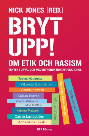 Bryt upp! : om etik och rasism