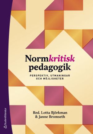 Normkritisk pedagogik - Perspektiv, utmaningar och möjligheter | 1:a upplagan