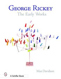 George Rickey : The Early Works