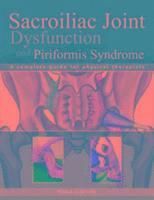 Sacroiliac joint dysfunction and piriformis syndrome - the complete guide f