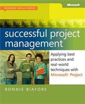 Successful Project Management: Applying Best Practices, Proven Methods, and | 1:a upplagan