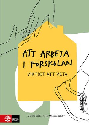 Att arbeta i förskolan : Viktigt att veta | 1:a upplagan