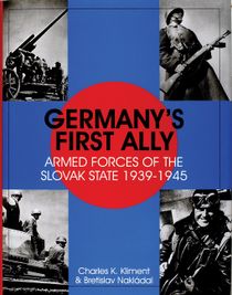 Germanys first ally - armed forces of the slovak state 1939-1945