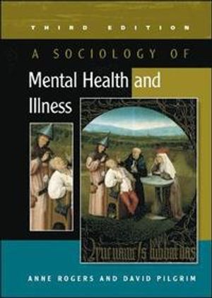 A Sociology of Mental Health and Illness | 3:e upplagan