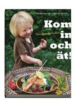 Kom in och ät! : familjens favoriter | 1:a upplagan