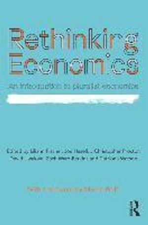 Rethinking Economics: An Introduction to Pluralist Economics