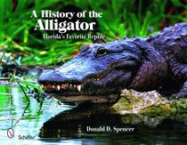 A History Of The Alligator : Florida's Favorite Reptile