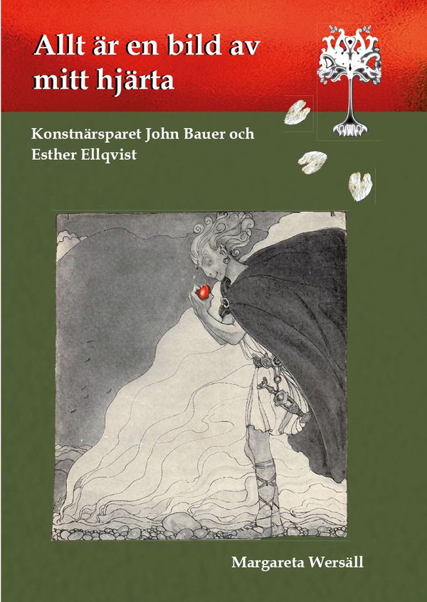 Allt är en bild av mitt hjärta : konstnärsparet John Bauer och Esther Ellqvist | 1:a upplagan