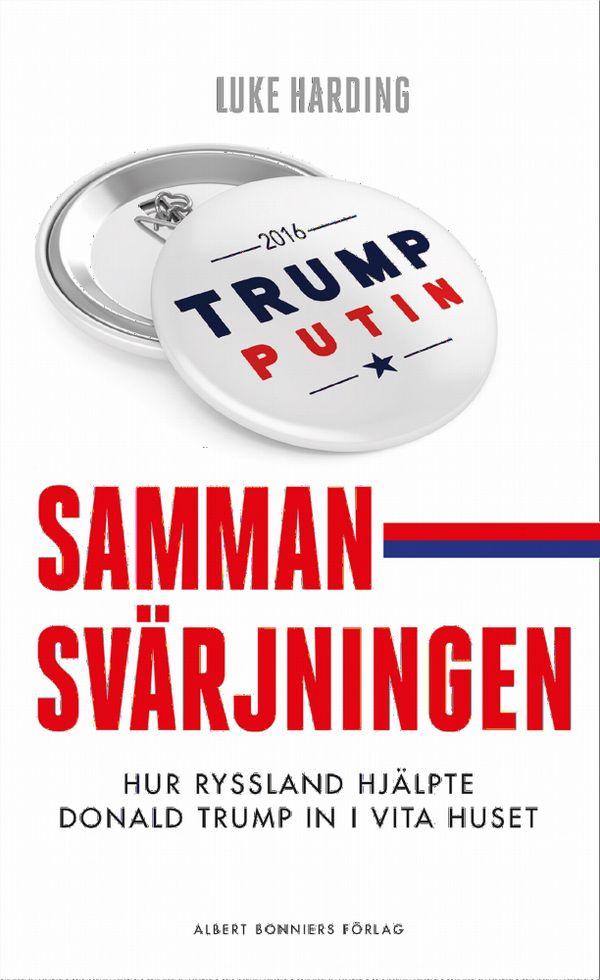 Sammansvärjningen : Hur Ryssland hjälpte Donald Trump in i Vita huset | 0:e upplagan