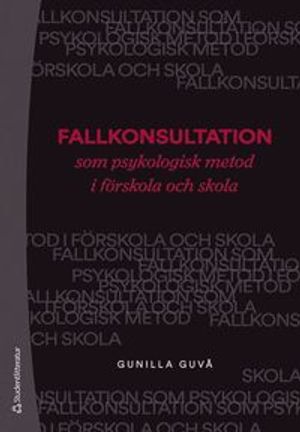 Fallkonsultation som psykologisk metod i förskola och skola | 1:a upplagan