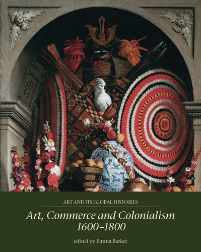 Art, Commerce and Colonialism 1600-1800 | 0:e upplagan