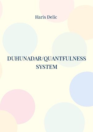 Duhunadar/Quantfulness system : The path of life co-creation | 1:a upplagan