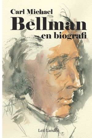 Carl Michael Bellman - en biografi |  2:e upplagan