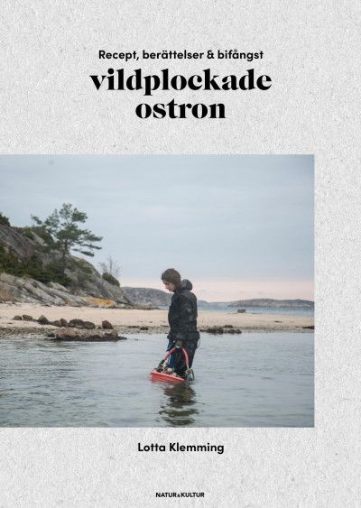 Vildplockade ostron : berättelser, recept & bifångster | 1:a upplagan