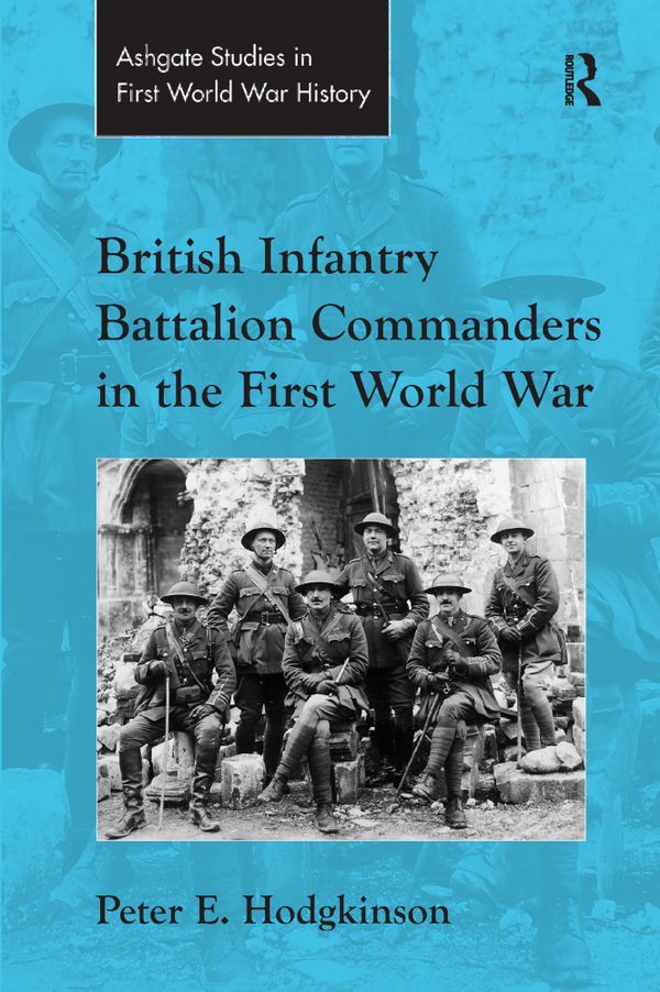 British Infantry Battalion Commanders in the First World War | 1:a upplagan