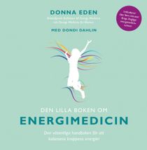 Den lilla boken om energimedicin: Den väsentliga handboken för att balansera kroppens energier