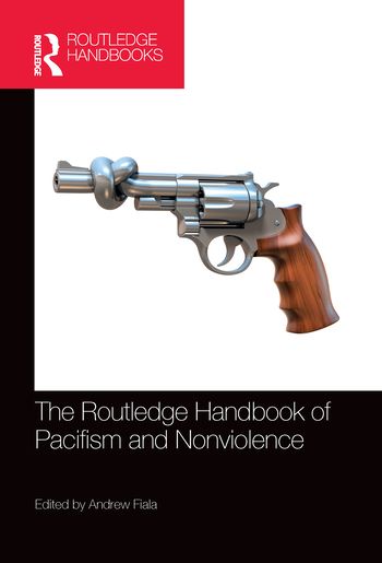 The Routledge Handbook of Pacifism and Nonviolence | 1:a upplagan