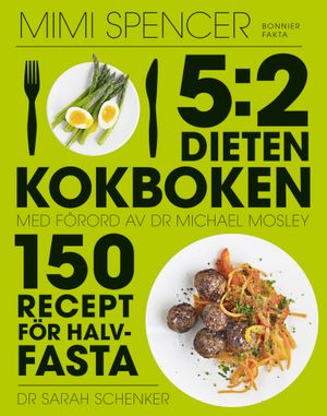 5:2 dieten - kokboken : 150 recept för halvfasta | 1:a upplagan