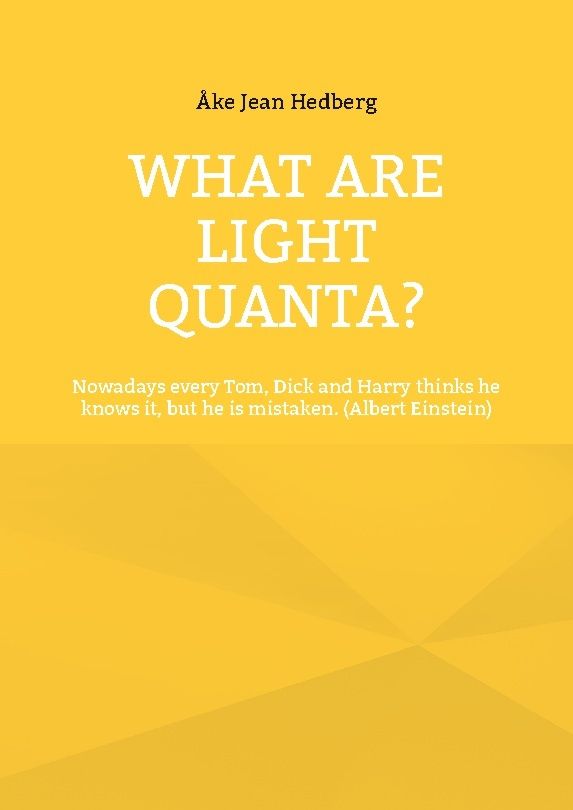 What Are Light Quanta? : Nowadays every Tom, Dick and Harry thinks he knows | 1:a upplagan