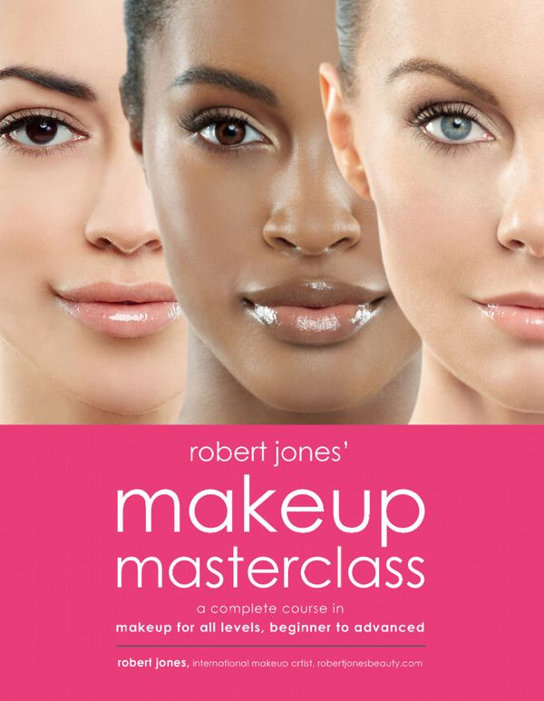 Robert jones makeup masterclass - a complete course in makeup for all level | 0:e upplagan
