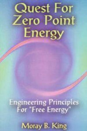 Quest For Zero Point Energy: Engineering Principles For "Free Energy"