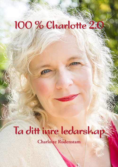 100% Charlotte 2.0 Ta ditt inre ledarskap | 1:a upplagan