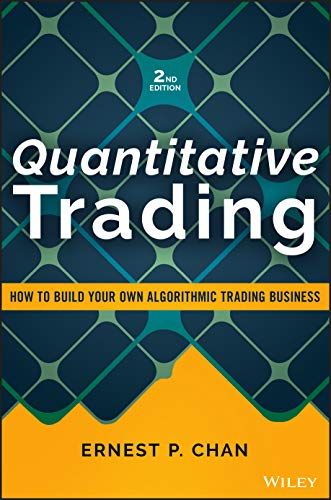 Quantitative Trading – How to Build Your Own Algorithmic Trading Business, Second Edition