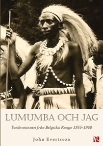 Lumumba och jag : tonårsminnen från Belgiska Kongo 1955-1960