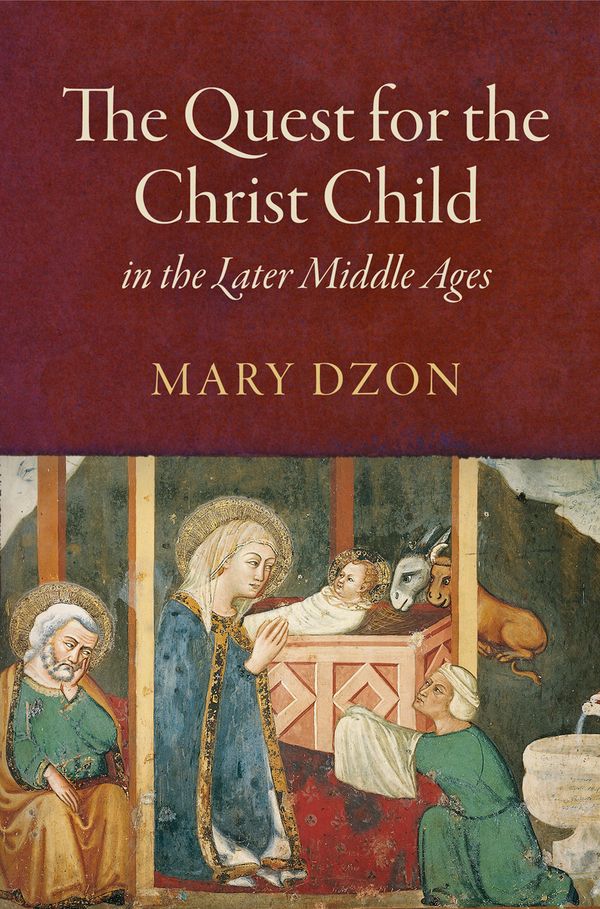 The Quest for the Christ Child in the Later Middle Ages | 0:e upplagan